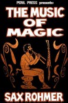 The Music of Magic [Illustrated] - Sax Rohmer