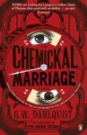 The Chemickal Marriage (The Glass Books of the Dream Eaters, #3) - Gordon Dahlquist