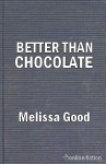 Better Than Chocolate - Melissa Good