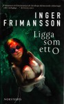 Ligga som ett O - Inger Frimansson