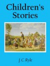 Children's Stories - J.C. Ryle