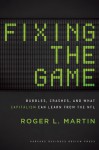 Fixing the Game: Bubbles, Crashes, and What Capitalism Can Learn from the NFL - Roger L. Martin