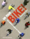 On Your Bike!: The Complete Guide to Cycling - Matt Seaton