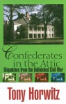 Confederates in the Attic: Dispatches from the Unfinished Civil War - Tony Horwitz