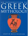 An Introduction To Greek Mythology - David Bellingham