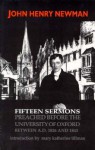 Fifteen Sermons Preached Before the University of Oxford Between A.D. 1826 and 1843 (Notre Dame Series in the Great Books) - John Henry Newman