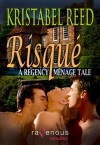 Risque: A Regency Menage Tale - Kristabel Reed