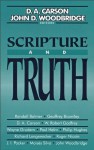 Scripture and Truth - James R. Beck, D. A. Carson, John D. Woodbridge