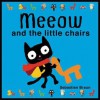 Meeow and the Little Chairs. by Sebastien Braun - Sebastien Braun