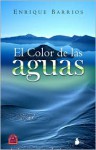 Color De Las Aguas, El (Spanish Edition) - Enrique Barrios, Enrique