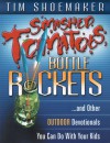 Smashed Tomatoes, Bottle Rockets...: And Other Outdoor Devotionals You Can Do with Your Kids - Tim Shoemaker