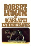 The Scarlatti Inheritance - Robert Ludlum