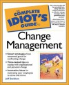 The Complete Idiot's Guide to Change Management - Jeff Davidson