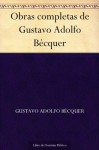 Obras completas de Gustavo Adolfo Bécquer (Spanish Edition) - Gustavo Adolfo Bécquer
