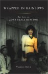 Wrapped in Rainbows: The Life of Zora Neale Hurston - Valerie Boyd