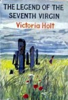 The Legend Of The Seventh Virgin - Victoria Holt, Jean Plaidy