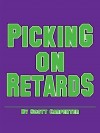 Picking on Retards - Scott Carpenter