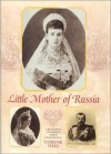 Little Mother of Russia: A Biography of Empress Marie Fedorovna (1847-1928) - Coryne Hall