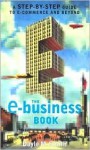 The E-Business Book: A Step-By-Step Guide to E-Commerce and Beyond - Dayle M. Smith