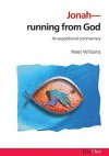 Jonah: Running from God: An Expositional Commentary - Peter Williams