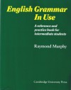 English Grammar in Use Without Answers: A Reference and Practice Book for Intermediate Students - Raymond Murphy