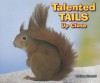 Talented Tails Up Close - Melissa Stewart