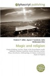 Magic and Religion - Agnes F. Vandome, John McBrewster, Sam B Miller II