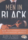 Men in Black: How the Supreme Court Is Destroying America - Mark R. Levin, Rush Limbaugh, Jeff Riggenbach