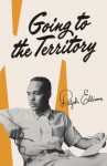 Going to the Territory - Ralph Ellison