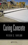 Curing Concrete - Peter C Taylor