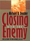 Closing with the Enemy: How GIs Fought the War in Europe, 1944-1945 (MP3 Book) - Michael D. Doubler, Mel Foster