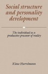 Social Structure And Personality Development: The Individual As A Productive Processor Of Reality - Klaus Hurrelmann