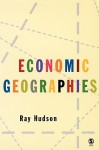 Economic Geographies: Circuits, Flows and Spaces - Ray Hudson