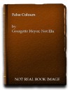 False Colours - Georgette Heyer