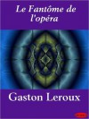 Le fantôme de l'Opéra - Gaston Leroux