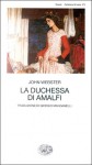 La duchessa di Amalfi - John Webster, Luca Scarlini, Giorgio Manganelli