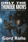 Only The Thunder Knows - East End Girls (JournalStone's DoubleDown Series) - Gord Rollo, Rena Mason