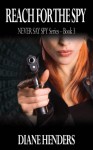 Reach for the Spy - Diane Henders