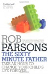 The Sixty Minute Father - Rob Parsons