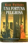 Una fortuna peligrosa - Ken Follett