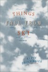 Things That Fall from the Sky: Stories (Vintage Contemporaries) - Kevin Brockmeier