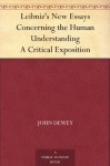 Leibniz's New Essays Concerning the Human Understanding A Critical Exposition - John Dewey