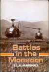 Battles In The Monsoon - S.L.A. Marshall