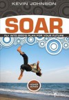 Soar: Fly Into God's Plan for Your Future - Kevin Johnson