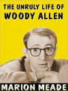 The Unruly Life of Woody Allen: A Biography (MP3 Book) - Marion Meade, Mary Woods