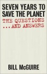 Seven Years to Save the Planet: The Questions... and Answers - Bill McGuire