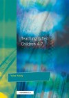 Teaching Gifted Children 4-7: A Guide for Teachers - Valsa Koshy