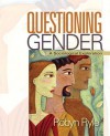 Questioning Gender: A Sociological Exploration - Robyn Ryle