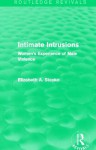 Intimate Intrusions: Women's Experience of Male Violence (Routledge Revivals) - Elizabeth Stanko