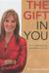 The Gift in You: Discover New Life Through Gifts Hidden in Your Mind - Caroline Leaf